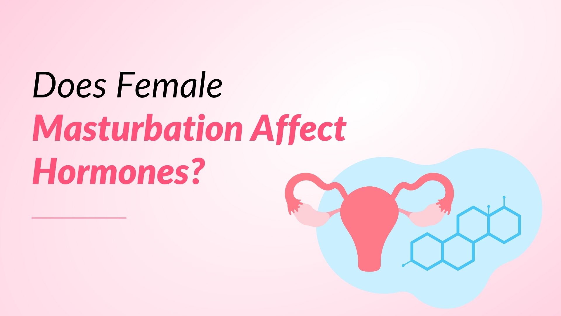 Does Female Masturbation Affect Hormones